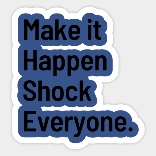 Make it happen by Qrotero Sticker